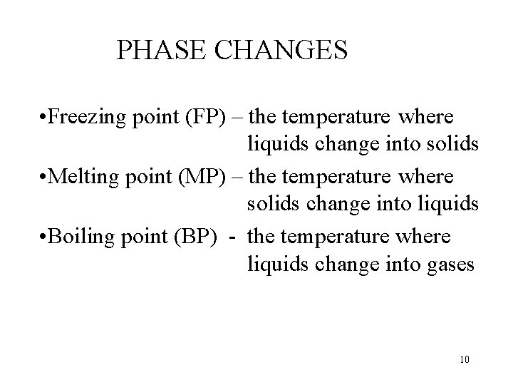 PHASE CHANGES • Freezing point (FP) – the temperature where liquids change into solids