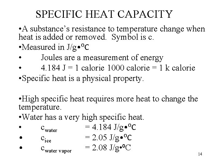 SPECIFIC HEAT CAPACITY • A substance’s resistance to temperature change when heat is added