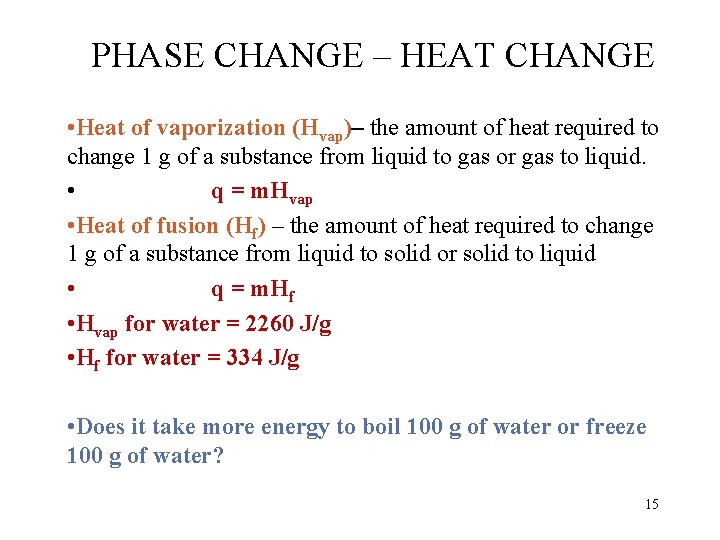 PHASE CHANGE – HEAT CHANGE • Heat of vaporization (Hvap)– the amount of heat