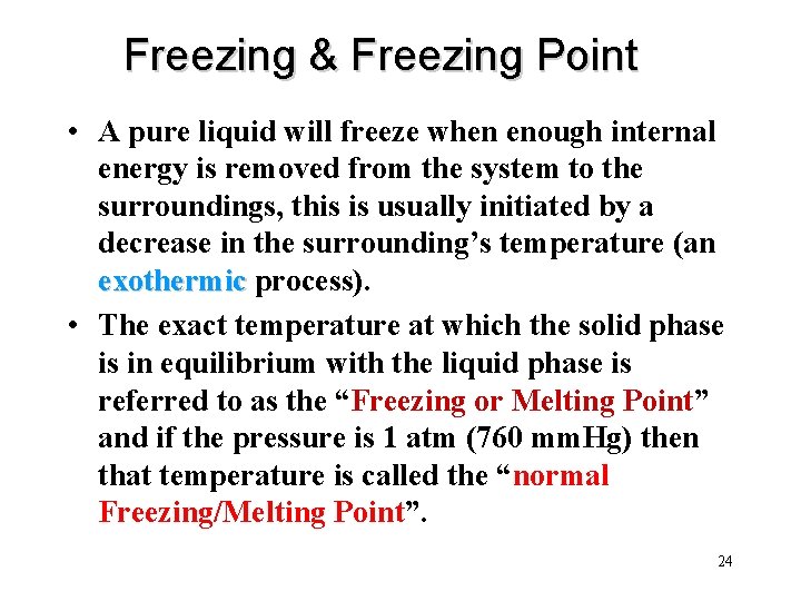 Freezing & Freezing Point • A pure liquid will freeze when enough internal energy