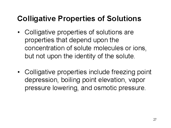 Colligative Properties of Solutions • Colligative properties of solutions are properties that depend upon