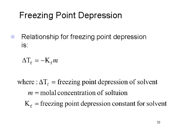 Freezing Point Depression l Relationship for freezing point depression is: 30 