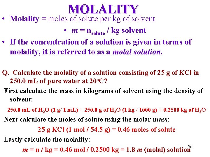 MOLALITY • Molality = moles of solute per kg of solvent • m =