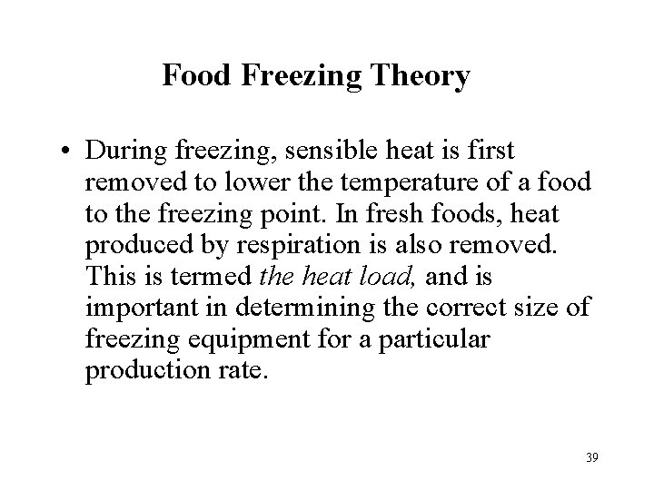Food Freezing Theory • During freezing, sensible heat is first removed to lower the