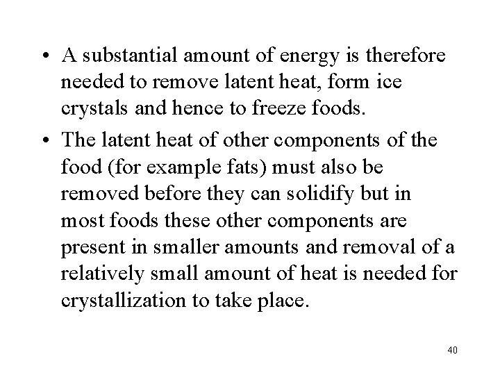  • A substantial amount of energy is therefore needed to remove latent heat,