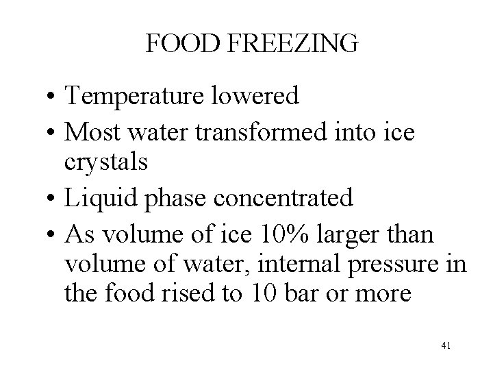 FOOD FREEZING • Temperature lowered • Most water transformed into ice crystals • Liquid