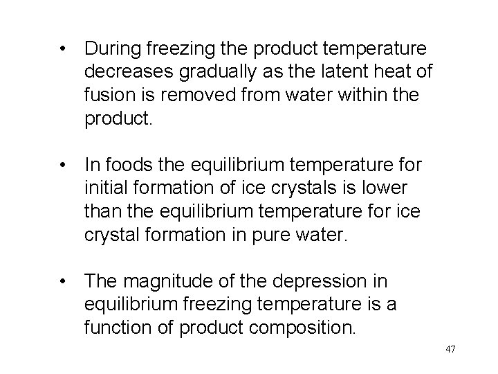  • During freezing the product temperature decreases gradually as the latent heat of