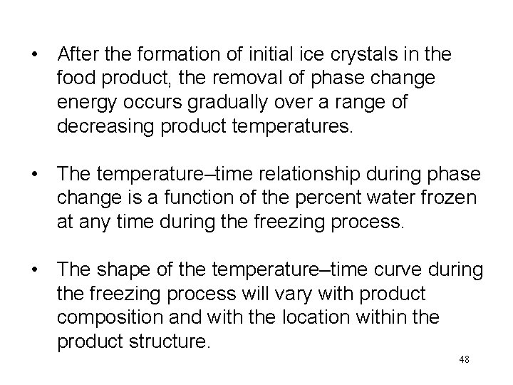  • After the formation of initial ice crystals in the food product, the