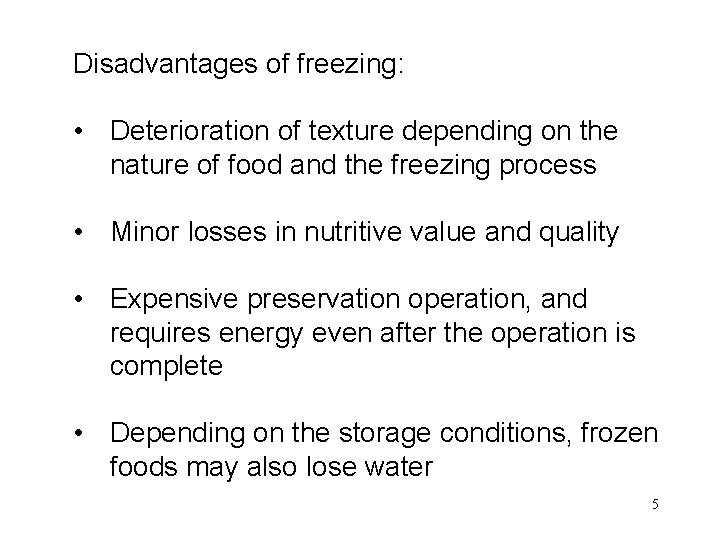 Disadvantages of freezing: • Deterioration of texture depending on the nature of food and