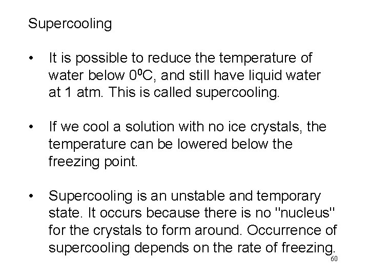 Supercooling • It is possible to reduce the temperature of water below 00 C,
