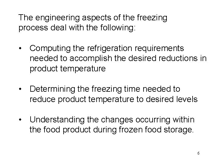 The engineering aspects of the freezing process deal with the following: • Computing the