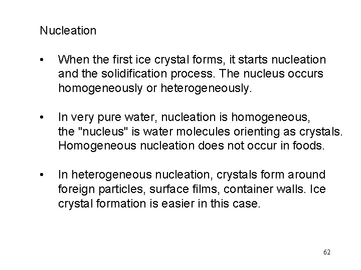 Nucleation • When the first ice crystal forms, it starts nucleation and the solidification