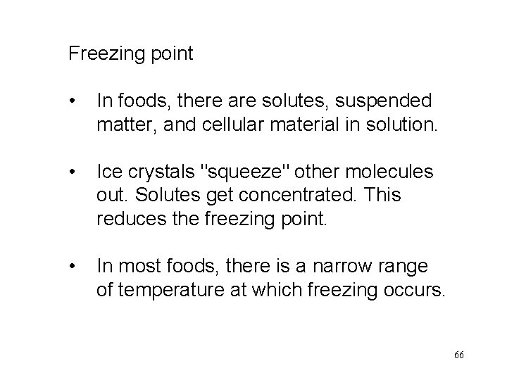 Freezing point • In foods, there are solutes, suspended matter, and cellular material in