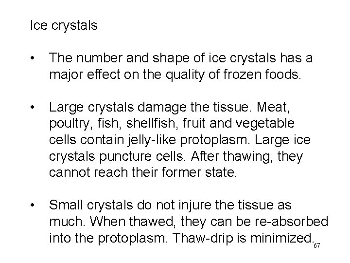 Ice crystals • The number and shape of ice crystals has a major effect