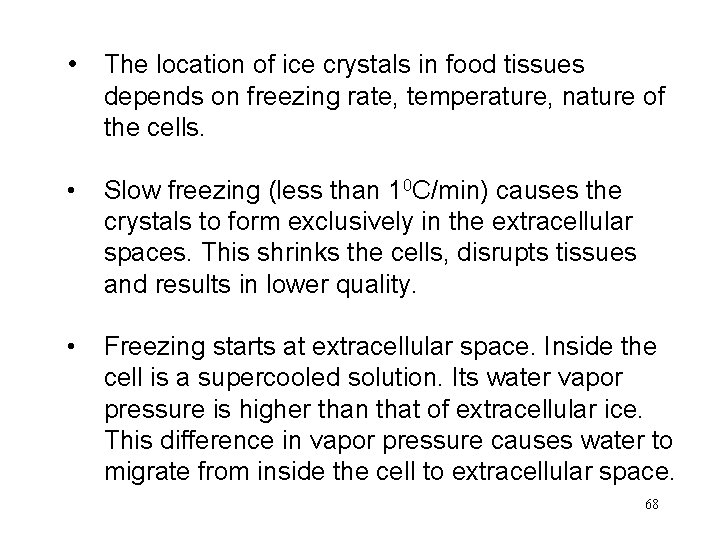  • The location of ice crystals in food tissues depends on freezing rate,