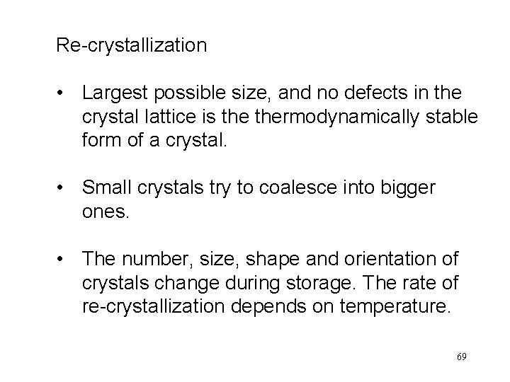 Re-crystallization • Largest possible size, and no defects in the crystal lattice is thermodynamically
