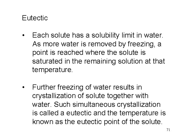 Eutectic • Each solute has a solubility limit in water. As more water is