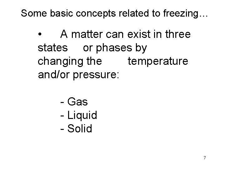 Some basic concepts related to freezing… • A matter can exist in three states