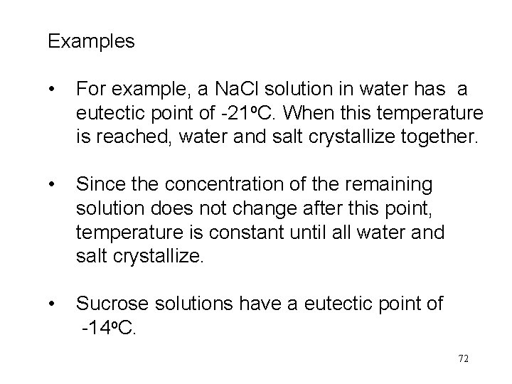 Examples • For example, a Na. Cl solution in water has a eutectic point