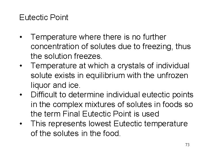 Eutectic Point • • Temperature where there is no further concentration of solutes due