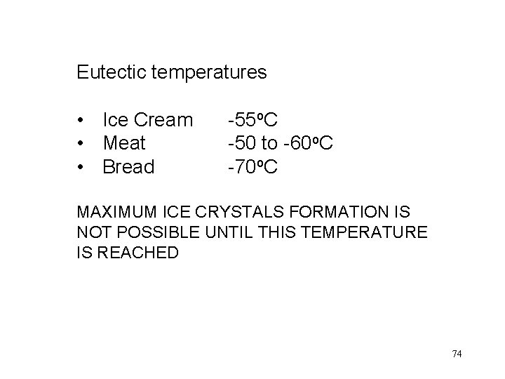 Eutectic temperatures • Ice Cream • Meat • Bread -55 o. C -50 to