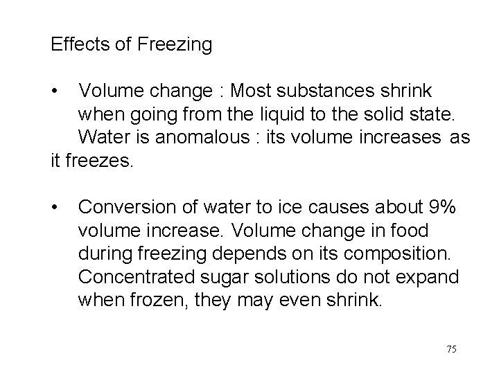 Effects of Freezing • Volume change : Most substances shrink when going from the