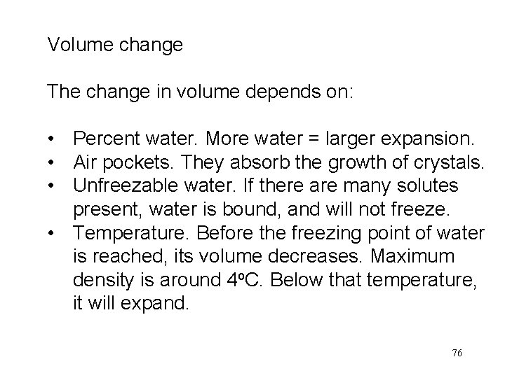 Volume change The change in volume depends on: • Percent water. More water =