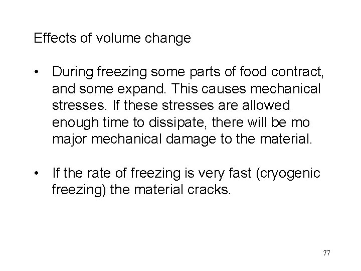 Effects of volume change • During freezing some parts of food contract, and some