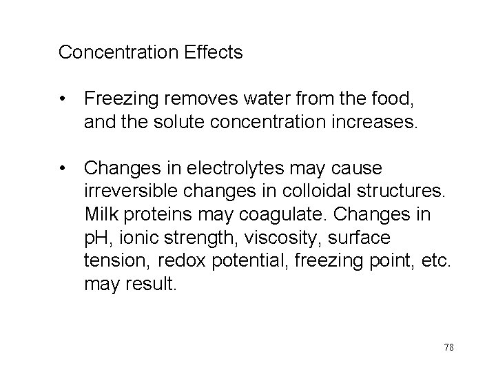 Concentration Effects • Freezing removes water from the food, and the solute concentration increases.