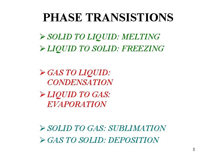 PHASE TRANSISTIONS Ø SOLID TO LIQUID: MELTING Ø LIQUID TO SOLID: FREEZING Ø GAS