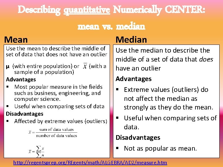 Describing quantitative Numerically CENTER: mean vs. median Mean Use the mean to describe the