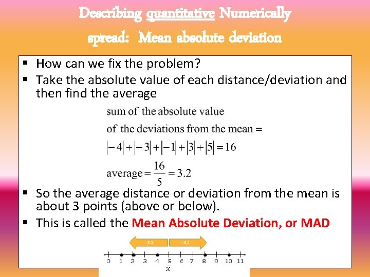 Describing quantitative Numerically spread: Mean absolute deviation § How can we fix the problem?