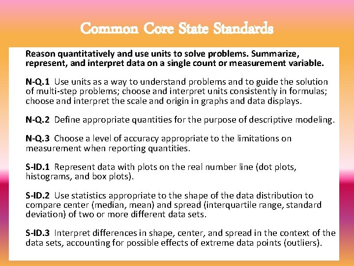 Common Core State Standards Reason quantitatively and use units to solve problems. Summarize, represent,