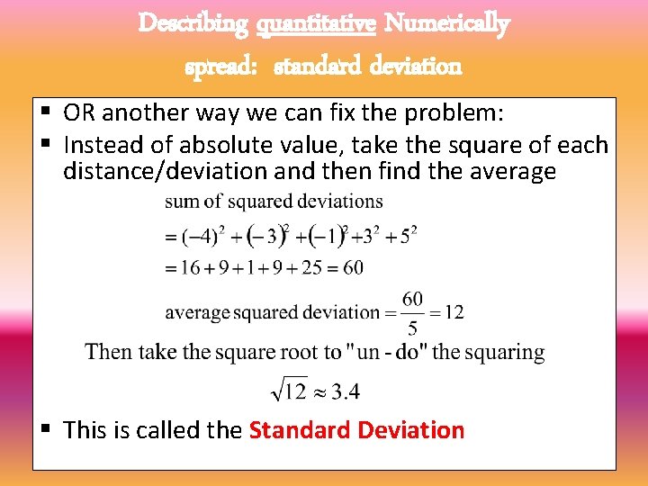 Describing quantitative Numerically spread: standard deviation § OR another way we can fix the