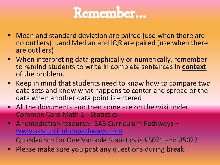 Remember… § Mean and standard deviation are paired (use when there are no outliers)