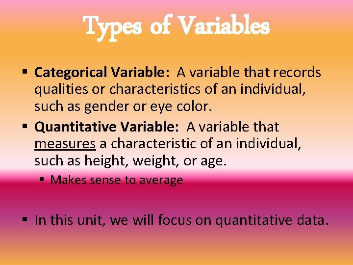 Types of Variables § Categorical Variable: A variable that records qualities or characteristics of