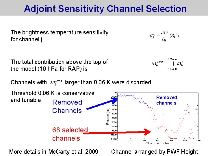 Adjoint Sensitivity Channel Selection The brightness temperature sensitivity for channel j The total contribution