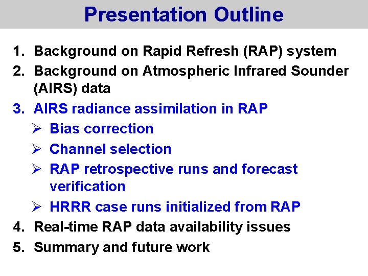 Presentation Outline 1. Background on Rapid Refresh (RAP) system 2. Background on Atmospheric Infrared