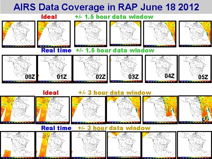 AIRS Data Coverage in RAP June 18 2012 Ideal +/- 1. 5 hour data AIRS Data Coverage in RAP June 18 2012 Ideal +/- 1. 5 hour data