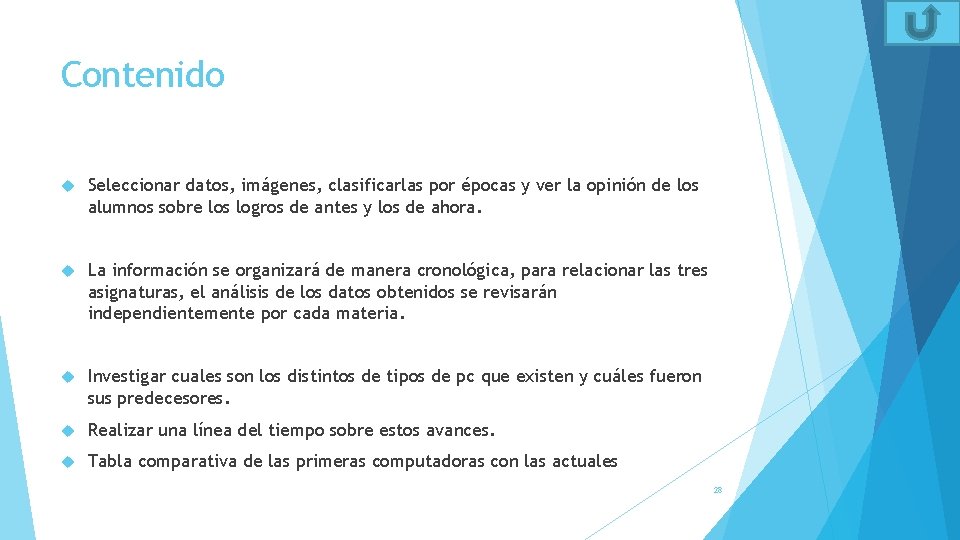 Contenido Seleccionar datos, imágenes, clasificarlas por épocas y ver la opinión de los alumnos