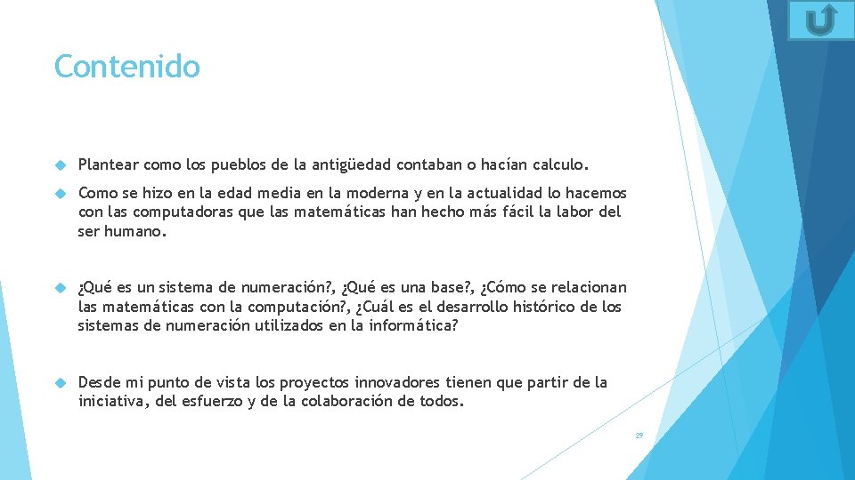 Contenido Plantear como los pueblos de la antigüedad contaban o hacían calculo. Como se