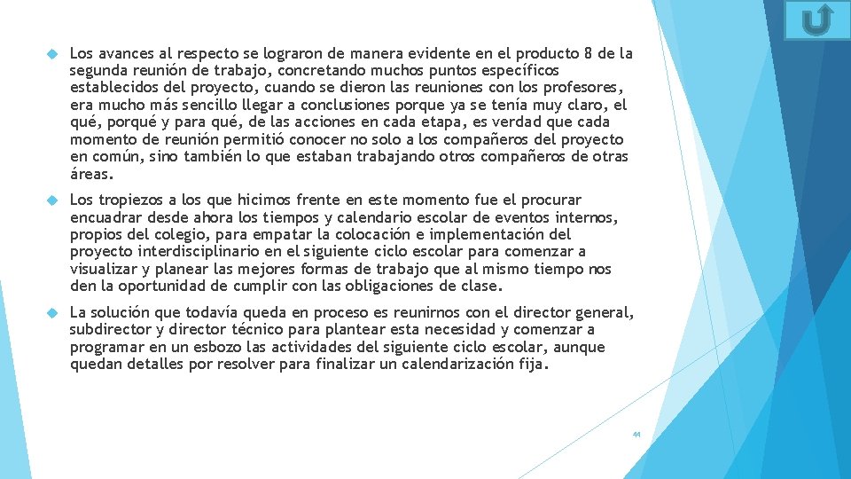  Los avances al respecto se lograron de manera evidente en el producto 8