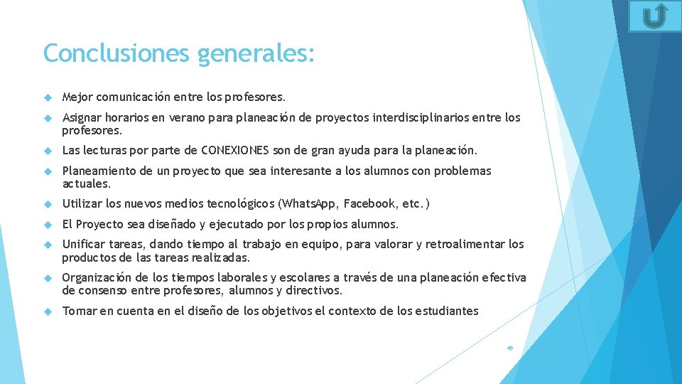 Conclusiones generales: Mejor comunicación entre los profesores. Asignar horarios en verano para planeación de