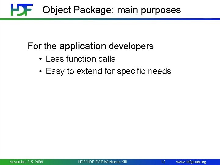 Object Package: main purposes For the application developers • Less function calls • Easy