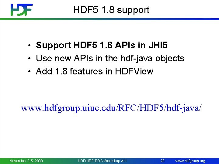 HDF 5 1. 8 support • Support HDF 5 1. 8 APIs in JHI