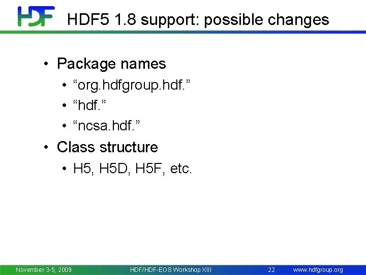 HDF 5 1. 8 support: possible changes • Package names • “org. hdfgroup. hdf.