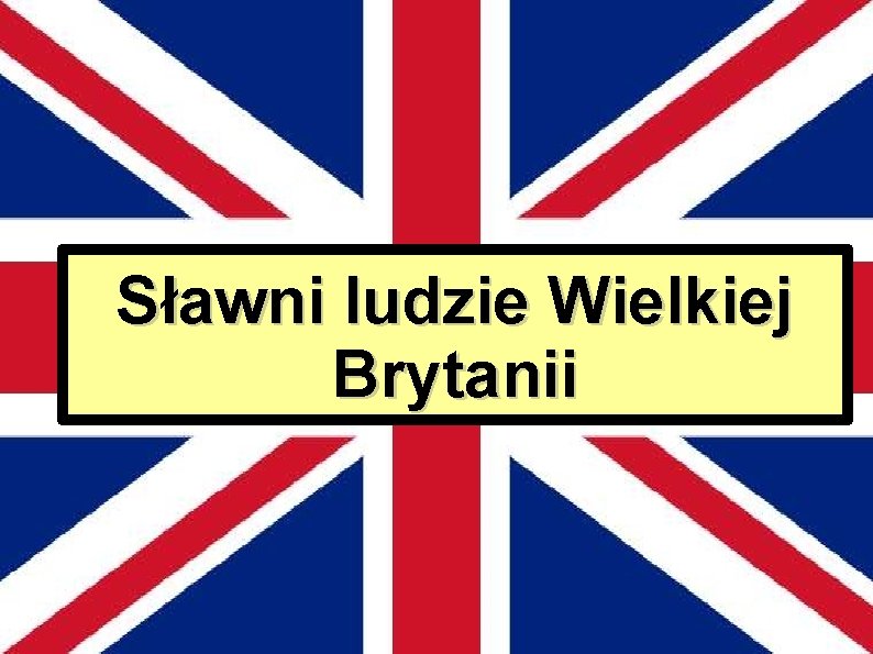 Sławni ludzie Wielkiej Brytanii 