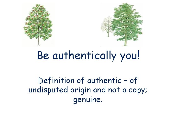 Be authentically you! Definition of authentic – of undisputed origin and not a copy;