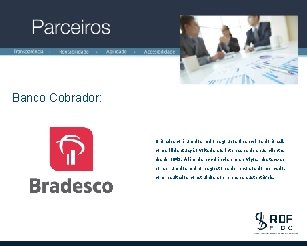 Banco Cobrador: O Bradesco é um dos maiores grupos financeiros do Brasil, com sólida