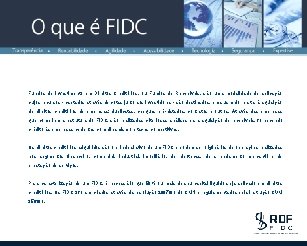 Fundos de Investimento em Direitos Creditórios, ou Fundos de Recebíveis, são uma modalidade de